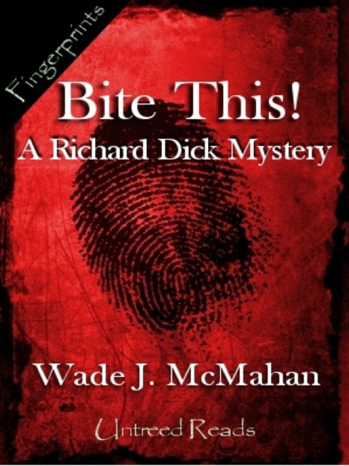 Title details for Bite This! by Wade J. McMahan - Available